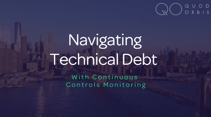 Navigating Technical Debt with Continuous Controls Monitoring