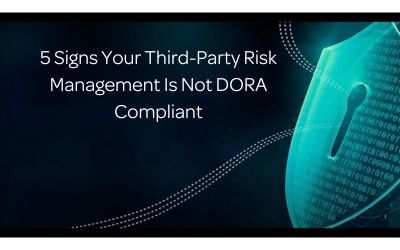 5 signs your third party risk management is not DORA compliant.